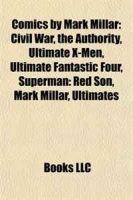 Comics by Mark Millar: Civil War, the Authority, Ultimate X-Men, Ultimate Fantastic Four, Superman: Red Son, Mark Millar, Ultimates артикул 2032c.