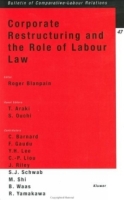 Corporate Restructuring and the Role of Labour Law (Bulletin of Comparative Labour Relations) артикул 2076c.