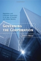 Governing the Corporation : Regulation and Corporate Governance in an Age of Scandal and Global Markets артикул 2077c.