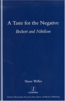 A Taste for the Negative: Beckett and Nihilism (Legenda) артикул 2089c.