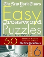 The New York Times Easy Crossword Puzzles Volume 6 : 50 Solvable Puzzles from the Pages of The New York Times (New York Times Easy Crossword Puzzles) артикул 2115c.
