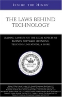 The Laws Behind Technology: Leading Lawyers On The Legal Aspects Of Patents, Software Licensing, Telecommunications, & More (Inside the Minds) артикул 2173c.